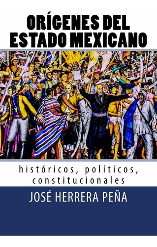 Libro Orígenes Del Estado Mexicano: Históricos, Polític Lhs3