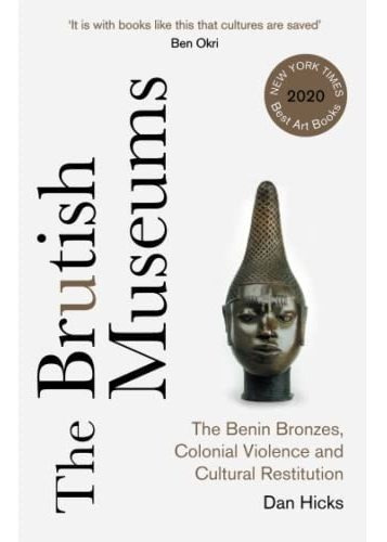 The Brutish Museums The Benin Bronzes, Colonial..., de Hicks, Dan. Editorial Pluto Press en inglés