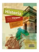 Comprar Historia - Fines De La Edad Media, Edad Moderna Y Comienzos De La Edad Contemporanea, de Vazquez, Silvia. Editorial KAPELUSZ, tapa blanda en español, 2015