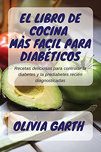 El Libro De Cocina Màs Facil Para Diabeticos: Recetas Delici