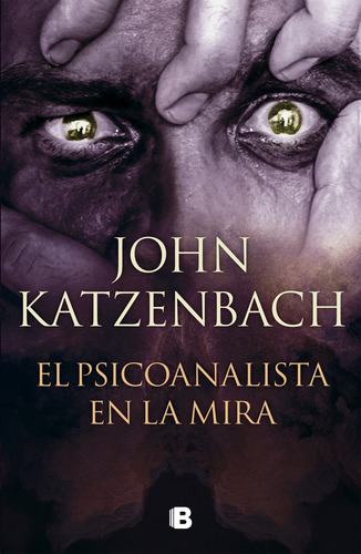 El Psicoanalista En La Mira - John Katzenbach, de KATZENBACH, JOHN. Editorial Ediciones B, tapa blanda en español, 2023