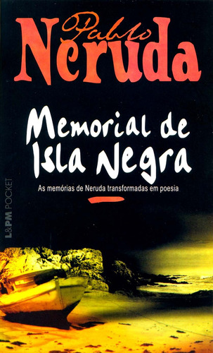 Memorial de Isla Negra, de Neruda, Pablo. Série L&PM Pocket (644), vol. 644. Editora Publibooks Livros e Papeis Ltda., capa mole em português, 2007
