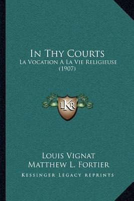 Libro In Thy Courts : La Vocation A La Vie Religieuse (19...