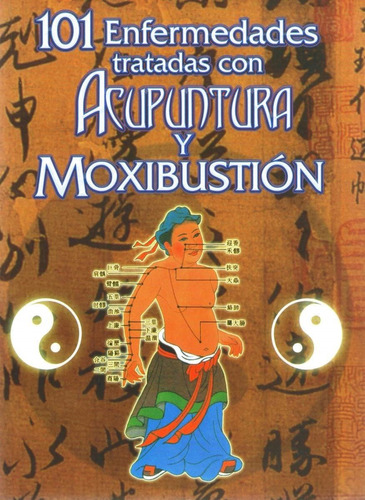 Libro 101 Enfermedades Tratadas Con Acupuntura Y Moxibustion