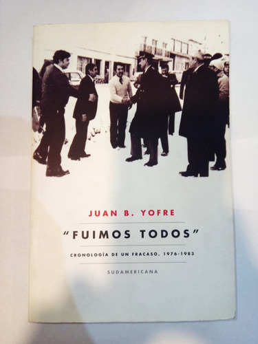 Fuimos Todos - Juan B. Yofre - Sudamericana