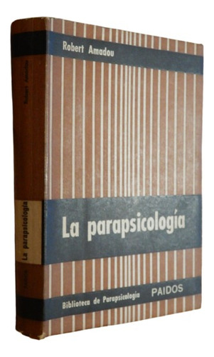 La Parapsicología. Robert Amadou. Paidos