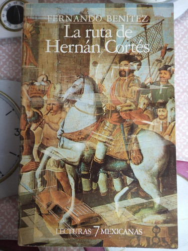 Libro: La Ruta De Hernán Cortés - Fernando Benítez