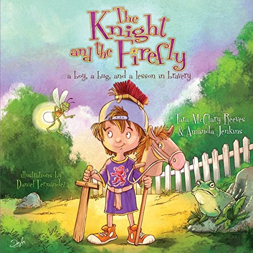 The Knight And The Firefly A Boy, A Bug, And A Lesson In Bra