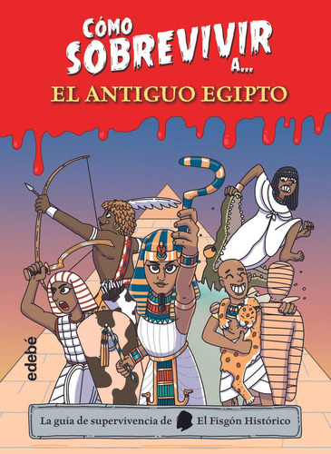 Libro: Cómo Sobrevivir Aà El Antiguo Egipto. El Fisgon Histo