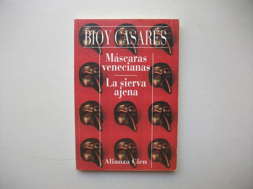 Máscaras Venecianas / La Sierva Ajena - Bioy Casares