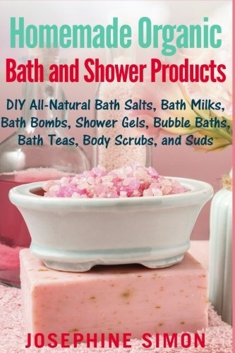 Homemade Organic Bath And Shower Products Diy Allnatural Bat