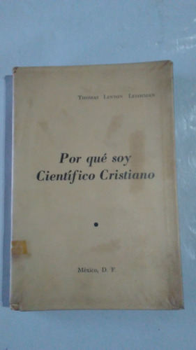 Thomas Linton Leishman / Por Qué Soy Científico Cristiano