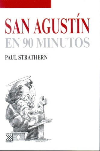 San Agustín En 90 Minutos, Paul Strathern, Ed. Sxxi Esp.