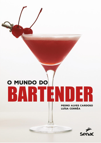 O mundo do bartender, de Corrêa, Luisa. Editora Serviço Nacional de Aprendizagem Comercial, capa mole em português, 2020