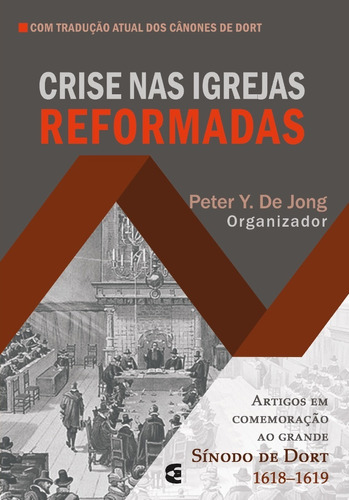 Crise Nas Igrejas Reformadas | Peter Y. De Jong