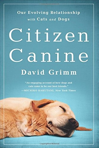 Citizen Canine Our Evolving Relationship With Cats And Dogs