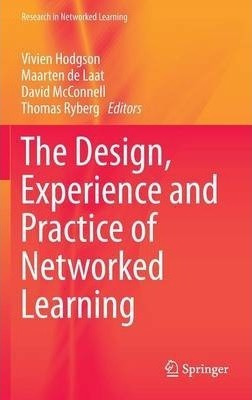 The Design, Experience And Practice Of Networked Learning...