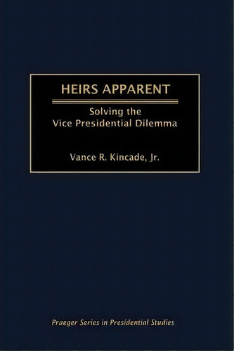 Heirs Apparent, De Vance R. Kincade. Editorial Abc Clio, Tapa Dura En Inglés