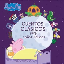 Comprar Cuentos Clasicos Para Soñar Felices - Peppa Pig