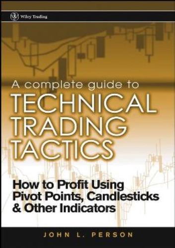 Libro Complete Guide To Technical Trading Tactics A De Perso