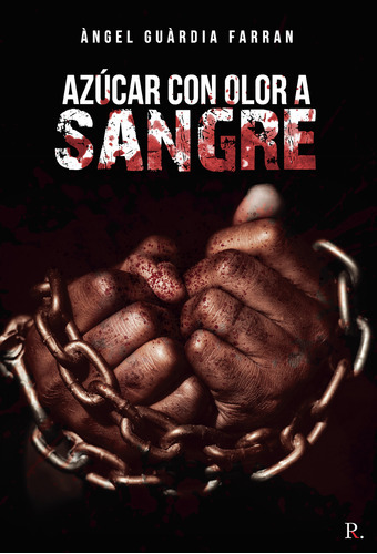 Azúcar Con Olor A Sangre, De Guardia Farran , Ángel.., Vol. 1.0. Editorial Punto Rojo Libros S.l., Tapa Blanda, Edición 1.0 En Español, 2032