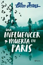 Comprar Una Influencer Muerta En París, De Blue Jeans. 6287665989, Vol. 1. Editorial Editorial Grupo Planeta, Tapa Blanda, Edición 2024 En Español, 2024