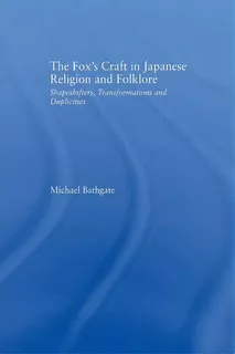 The Fox's Craft In Japanese Religion And Culture, De Michael Bathgate. Editorial Taylor Francis Ltd, Tapa Blanda En Inglés