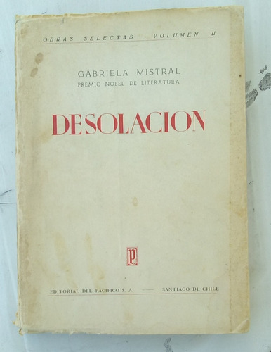 Desolación. Obras Selectas. Volumen Ii.   Mistral, Gabriela.