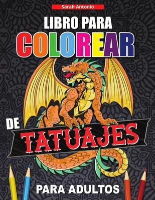 Libro Libro Para Colorear De Tatuajes Para Adultos : Libr...