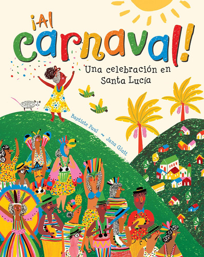 Libro: ¡al Carnaval!: Una Celebración En Santa Lucia (spanis