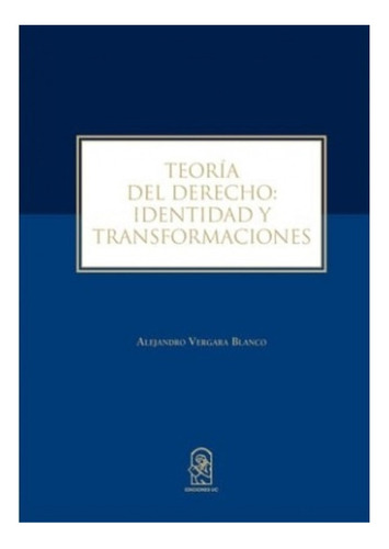 Teoría Del Derecho: Identidad Y Transformaciones.
