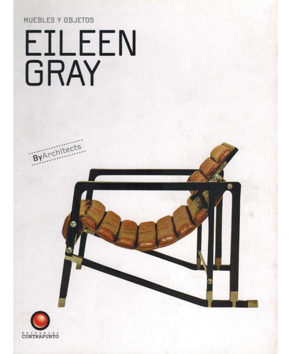 Muebles Y Objetos Eileen Gray, De Gray, Eileen. Editorial Contrapunto, Tapa Dura En Español