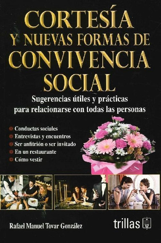 Cortesía Y Nuevas Formas De Convivencia Social Sugerencias Útiles Y Practicas Para Relacionarse Con Todas Las Persona, De  Tovar Gonzalez, Rafael Manuel., Vol. 1. , Tapa Blanda En Español, 2010