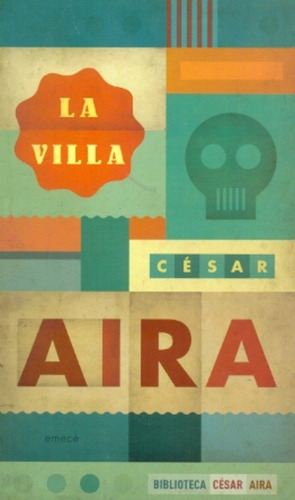 Villa, La, de César Aira. Editorial Emecé, edición 1 en español