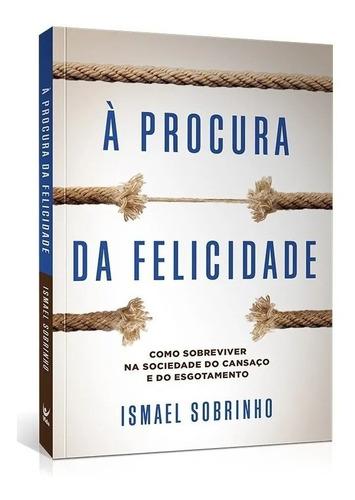 À procura da felicidade, de Ismael Sobrinho. Editora Vida, capa mole em português, 2022