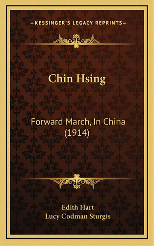 Chin Hsing: Forward March, In China (1914), De Hart, Edith. Editorial Kessinger Pub Llc, Tapa Dura En Inglés