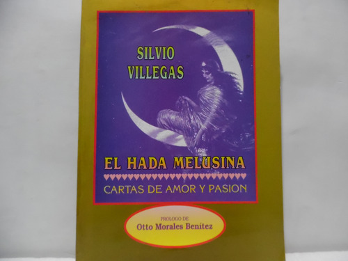 El Hada Melusina, Cartas De Amor Y Pasión / Silvio Villegas 