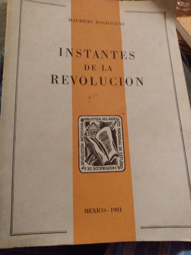 Instantes De La Revolución. Mauricio Magdaleno