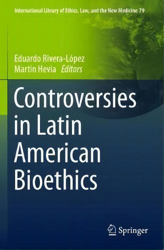 Controversies In Latin American Bioethics, De Eduardo Rivera-lopez. Editorial Springer Nature Switzerland Ag, Tapa Blanda En Inglés