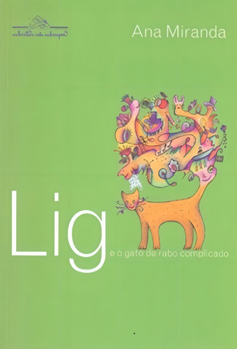 Lig y el gato de la cola complicada, de Miranda, Ana. Editorial COMPANHIA DAS LETRINHAS, tapa blanda en portugués, 2005