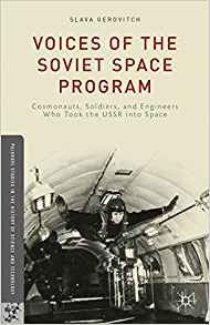 Voices Of The Soviet Space Program Cosmonauts, Soldiers, And