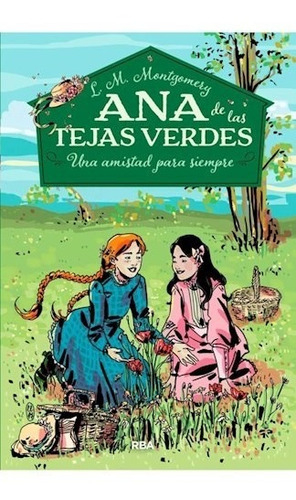 Libro 2. Ana De Las Tejas Verdes : Una Amistad Para Siempre 