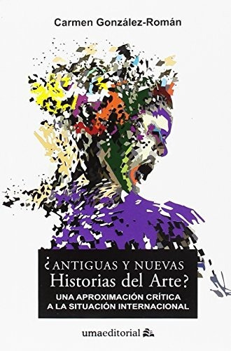 Libro Antiguas Y Nuevas Historias Del Arte  De Gonzales Roma