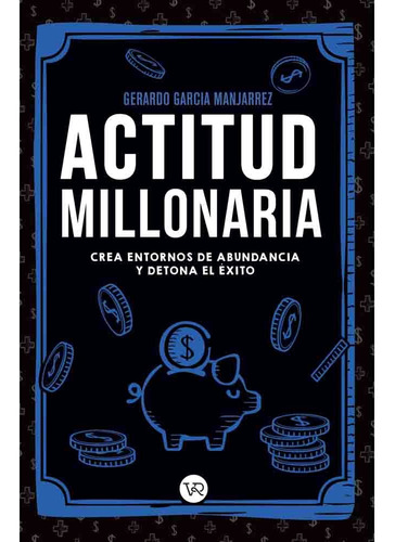 Actitud Millonaria, De Gerardo Garcia Manjarrez. Serie Inspiraciones Orientales Editorial Vr Editoras, Tapa Rustica Con Solapas En Español, 2023