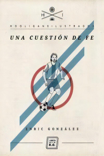 Una Cuestiãâ³n De Fe, De González Torralba, Enric. Editorial Hooligans Ilustrados, Tapa Blanda En Español