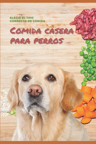 Libro: Comida Casera Saludable Para Perros (spanish Edition)