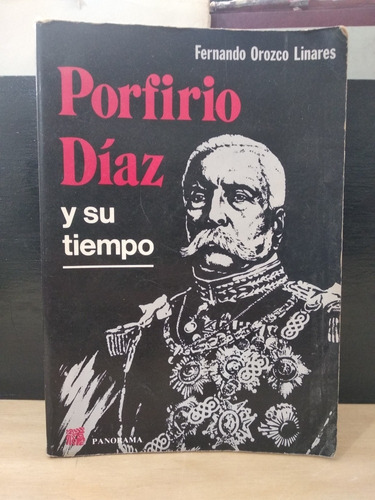 Porfirio Díaz Y Su Tiempo Fernando Orozco Linares