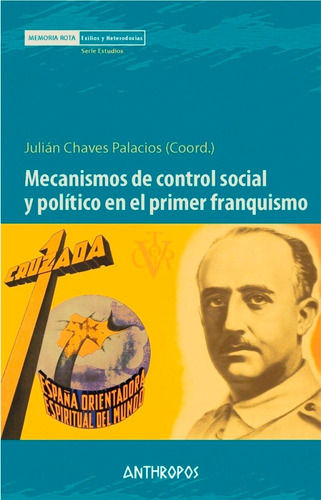 Mecanismos De Control Social Y Polãâtico En El Primer Franquismo, De Chaves Palacios,julian. Anthropos Editorial, Tapa Blanda En Español