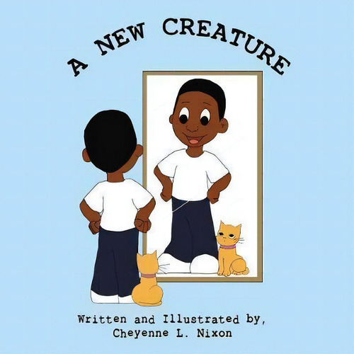A New Creature, De Cheyenne L. Nixon., Vol. 1. Editorial Thomas Nelson Publishers, Tapa Blanda En Inglés