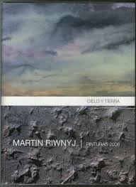 Cielo Y Tierra. Martín Riwnyj Pinturas 2006 (ce)